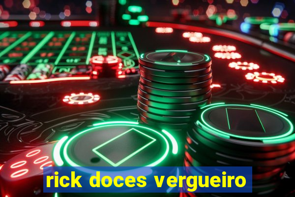 rick doces vergueiro